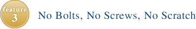 No Bolts, No Screws, No Scratch